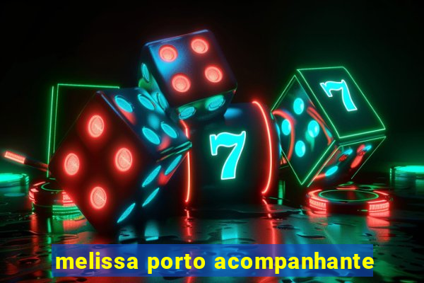 melissa porto acompanhante