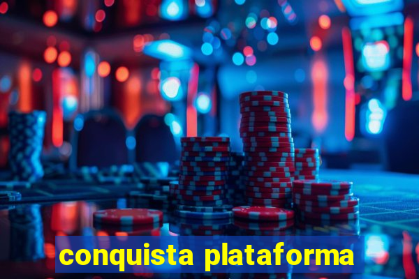 conquista plataforma