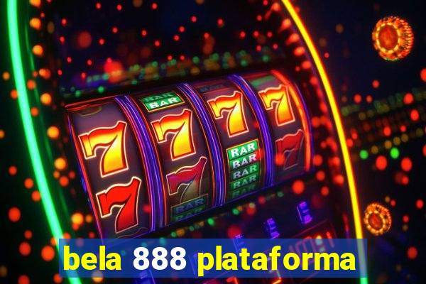 bela 888 plataforma