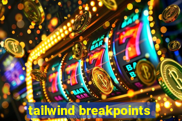 tailwind breakpoints