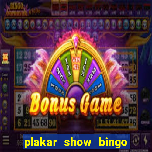 plakar show bingo ao vivo