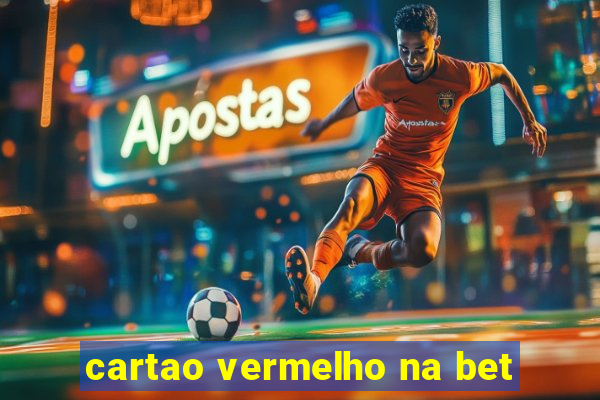 cartao vermelho na bet