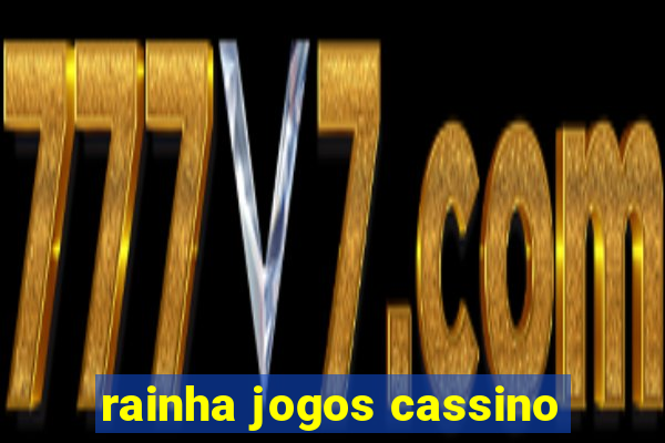 rainha jogos cassino