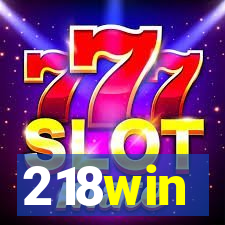 218win