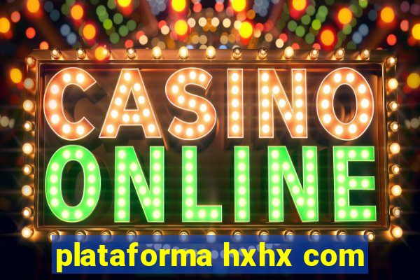 plataforma hxhx com