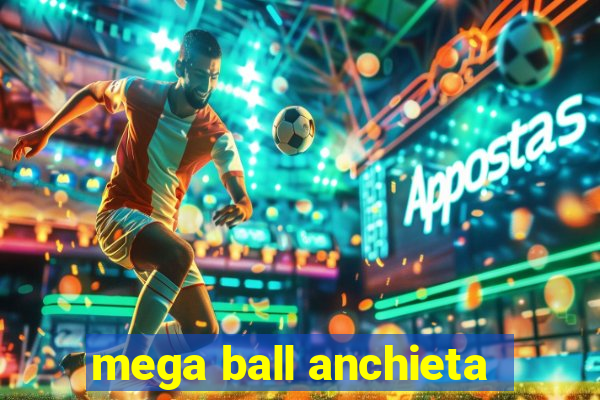 mega ball anchieta