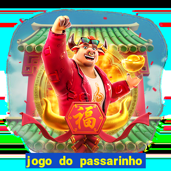 jogo do passarinho que da dinheiro