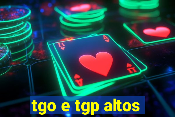 tgo e tgp altos