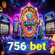 756 bet