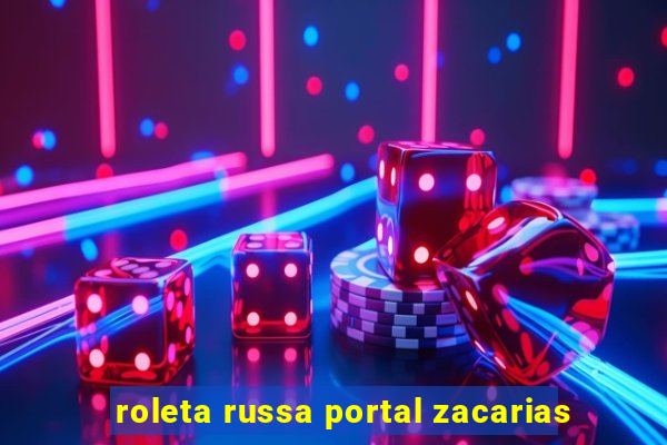 roleta russa portal zacarias