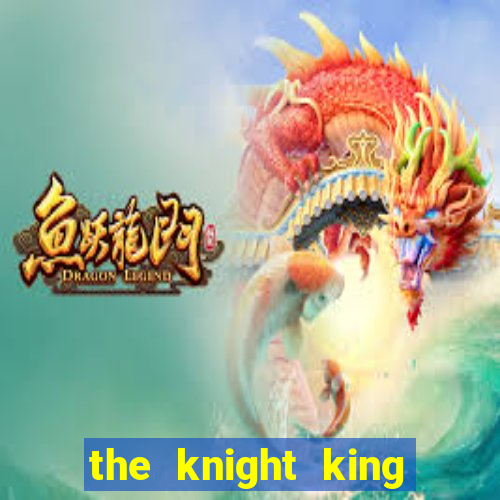 the knight king who returned with a god mangadex