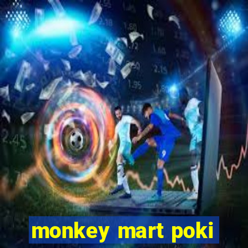 monkey mart poki