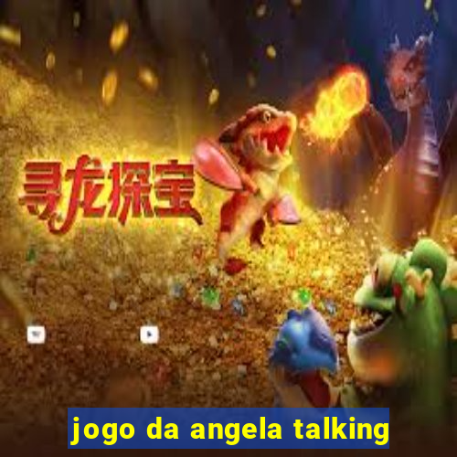 jogo da angela talking