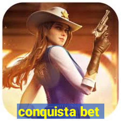 conquista bet