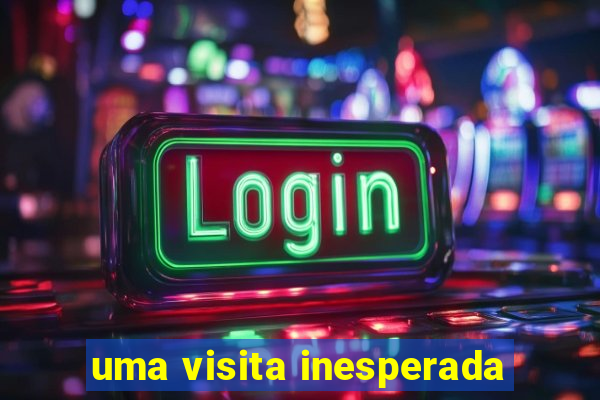 uma visita inesperada