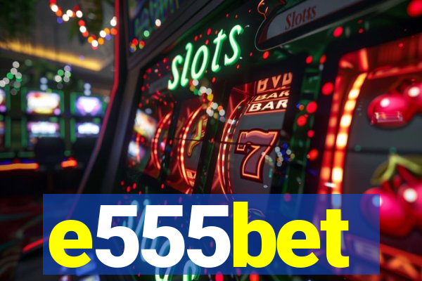 e555bet