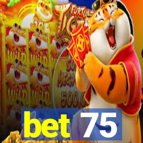 bet 75