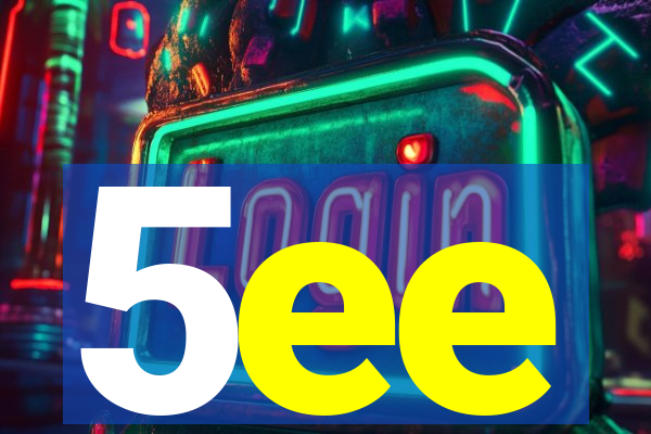 5ee