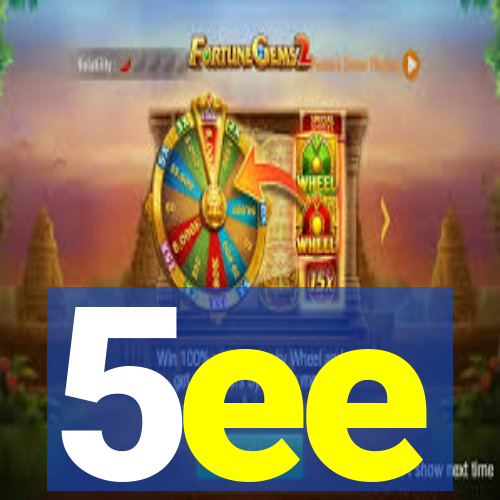 5ee