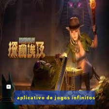 aplicativo de jogos infinitos