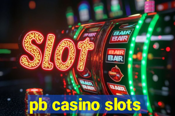 pb casino slots