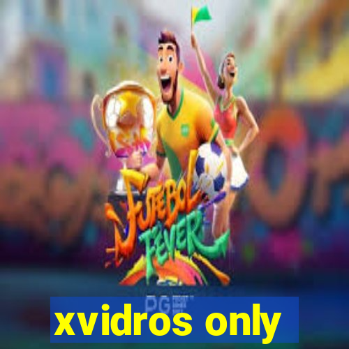 xvidros only