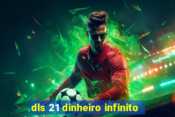 dls 21 dinheiro infinito