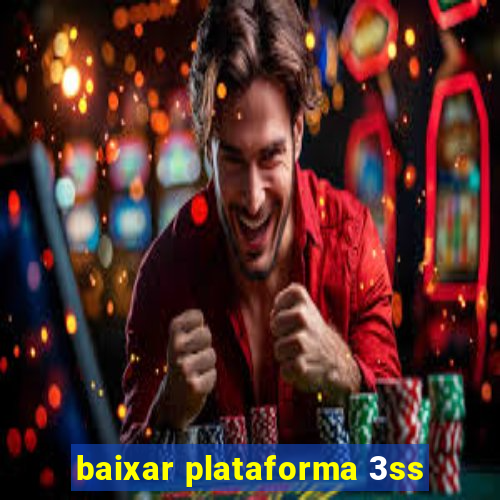 baixar plataforma 3ss