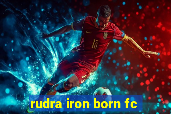 rudra iron born fc