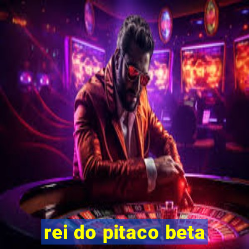 rei do pitaco beta