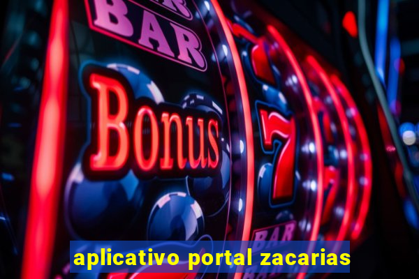 aplicativo portal zacarias