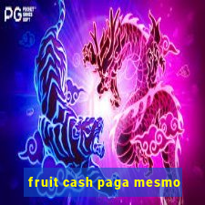 fruit cash paga mesmo