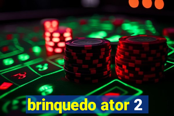 brinquedo ator 2