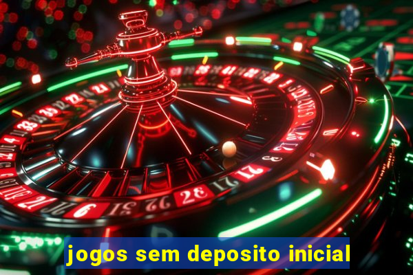 jogos sem deposito inicial