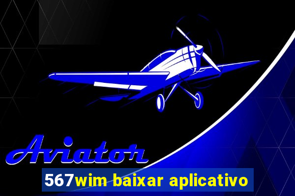 567wim baixar aplicativo