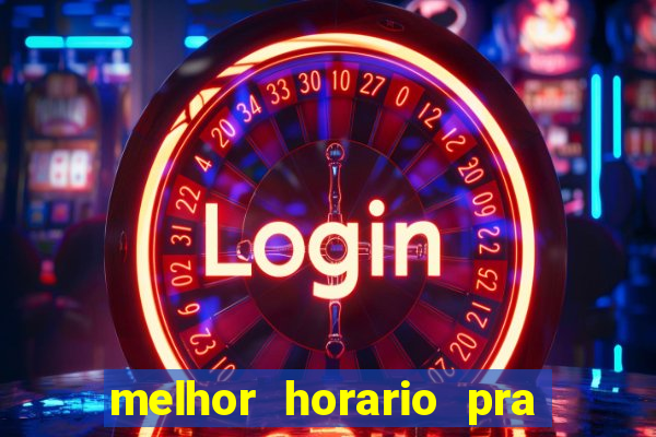 melhor horario pra jogar fortune tiger