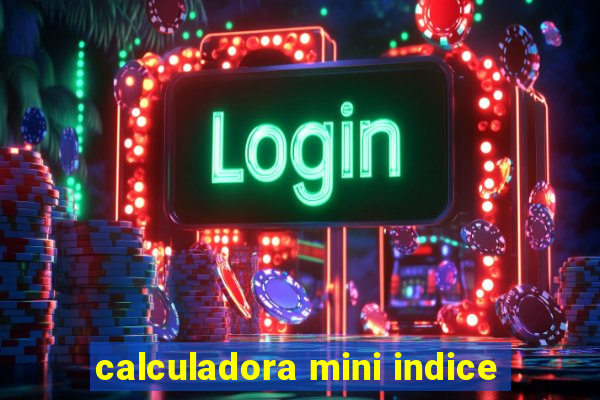 calculadora mini indice