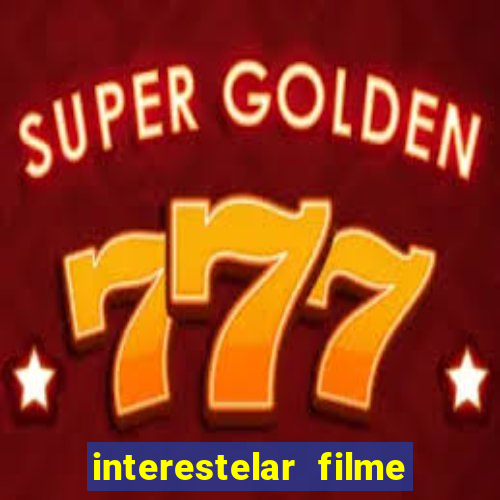 interestelar filme completo dublado telegram interestelar