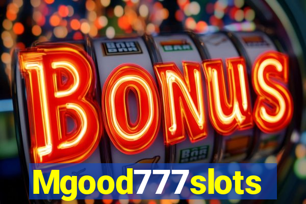 Mgood777slots