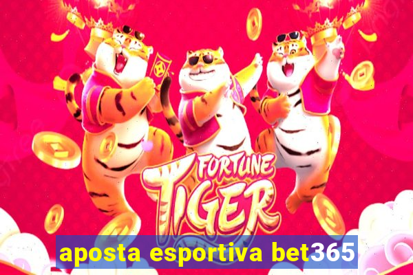 aposta esportiva bet365