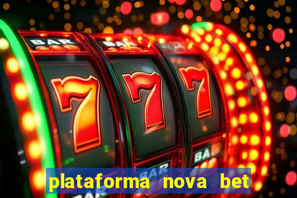 plataforma nova bet com bonus de cadastro