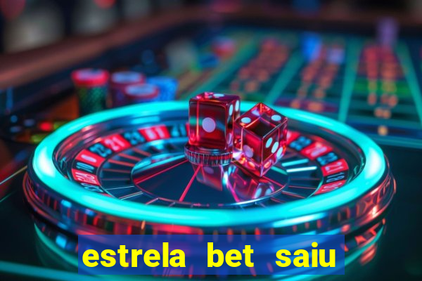 estrela bet saiu do ar