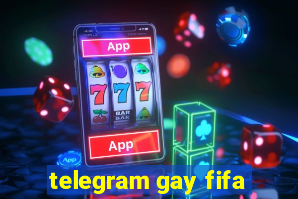 telegram gay fifa