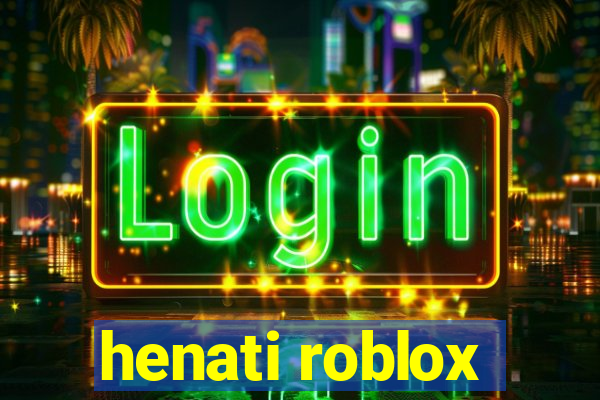 henati roblox