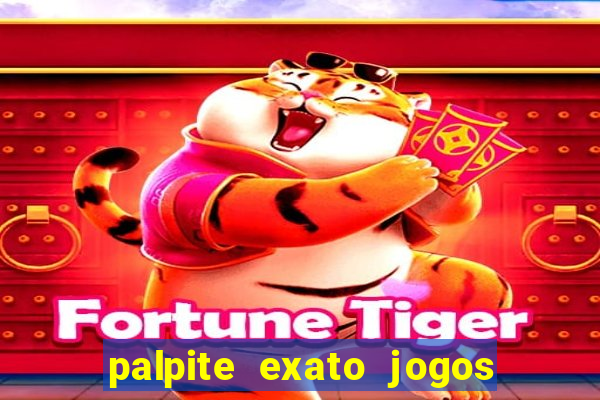 palpite exato jogos de hoje