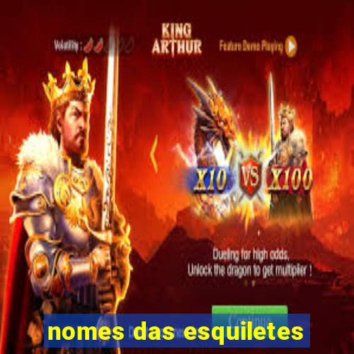 nomes das esquiletes