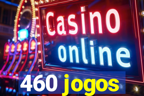 460 jogos