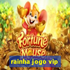 rainha jogo vip