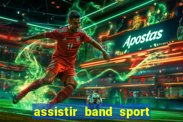 assistir band sport ao vivo