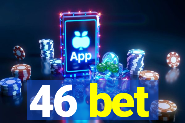 46 bet